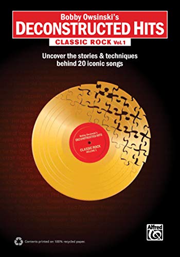 Bobby Owsinski's Deconstructed Hits: Classic Rock, Vol. 1 | Book: Uncover the Stories & Techniques Behind 20 Iconic Songs